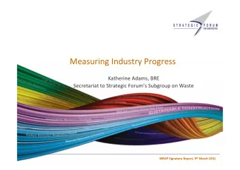 Measuring Industry Progress Katherine Adams, BRE Secretariat to Strategic Forums Subgroup on
