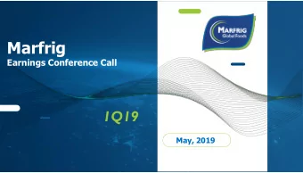 Marfrig  Earnings Conference Call  1Q19  May, 2019  Disclaimer  This material is a presentation of