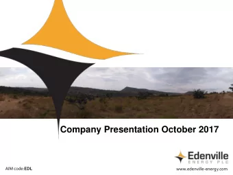 Edenville Energy plc  Company Presentation October 2017 AIM code: EDL  www.edenville-energy.com
