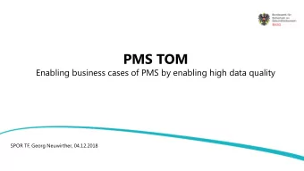 PMS TOM Enabling business cases of PMS by enabling high data quality  SPOR TF, Georg Neuwirther,