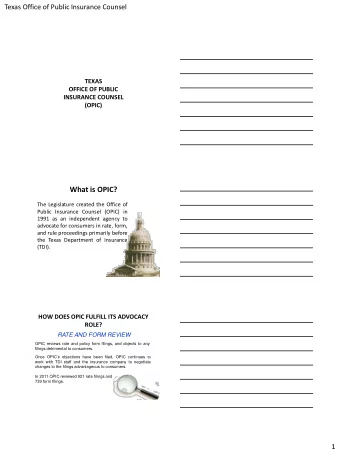 What is OPIC?  The Legislature created the Office of  Public Insurance Counsel (OPIC) in  1991 as