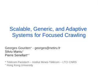 Scalable, Generic, and Adaptive  Systems for Focused Crawling  Georges Gouriten* -