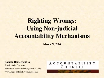 Using Non-judicial  Accountability Mechanisms  March 22, 2014  Komala Ramachandra  South Asia