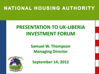 PRESENTATION TO UK-LIBERIA  INVESTMENT FORUM  Samuel W. Thompson  Managing Director  September 14,