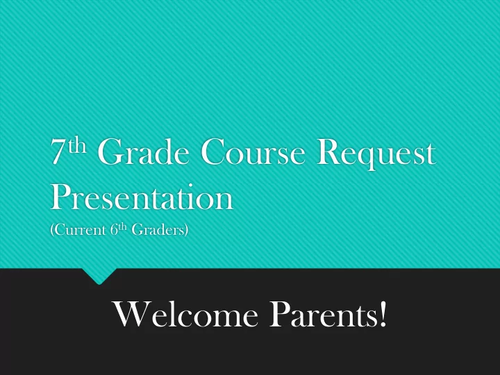 7 th grade course request presentation