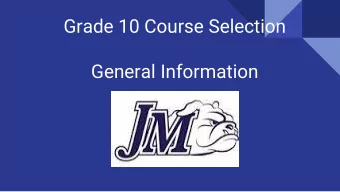 Grade 10 Course Selection  General Information  Guidance Counsellors  Mrs. Garnett (surnames A - F)