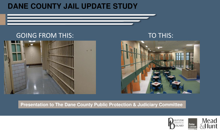 dane county jail update study going from this to this