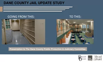 DANE COUNTY JAIL UPDATE STUDY  GOING FROM THIS:  TO THIS:  Presentation to The Dane County Public