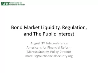 Bond Market Liquidity, Regulation,  and The Public Interest August 3 rd Teleconference  Americans