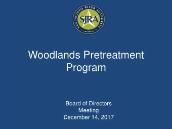 Woodlands Pretreatment  Program  Board of Directors  Meeting  December 14, 2017   Required by