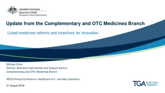 Update from the Complementary and OTC Medicines Branch  Listed medicines reforms and incentives for
