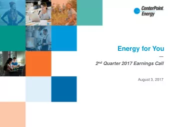Energy for You 2 nd Quarter 2017 Earnings Call  August 3, 2017  Cautionary Statement  This