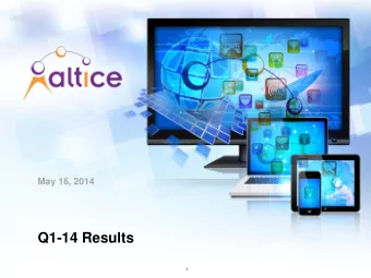 Q1-14 Results  1  Altice SA  Q1-14 Results - Highlights Pro forma Financials 1  Recent Strategic