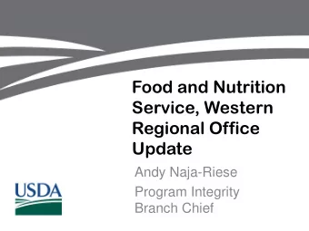 Service, Western  Regional Office  Update  Andy Naja-Riese  Program Integrity  Branch Chief