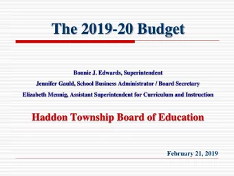 The 2019-20 Budget  Bonnie J. Edwards, Superintendent  Jennifer Gauld, School Business