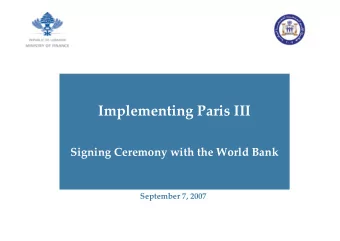Implementing Paris III  Signing Ceremony with the World Bank  September 7, 2007  Presentation