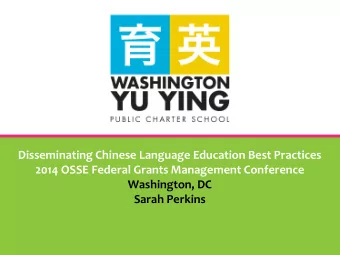 Disseminating Chinese Language Education Best Practices  2014 OSSE Federal Grants Management