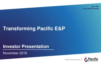 Transforming Pacific E&amp;P  Investor Presentation  November 2016  INVESTOR RELATIONS  ADVISORIES