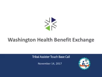 Washington Health Benefit Exchange  Tribal Assister Touch Base Call  November 14, 2017  Agenda