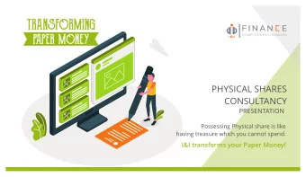TRANSFORMING  PAPER MONEY  PHYSICAL SHARES  CONSULTANCY  Possessing Physical share is like  having
