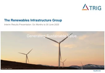 Generating Sustainable Value.  Hill of Towie, Scotland  trig-ltd.com  Important Information  This