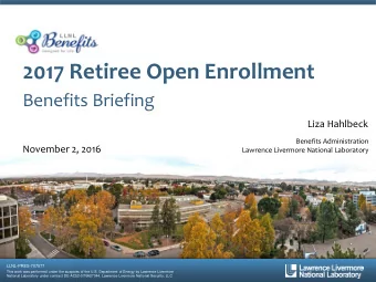 2017 Retiree Open Enrollment  Benefits Briefing  Liza Hahlbeck  Benefits Administration  November