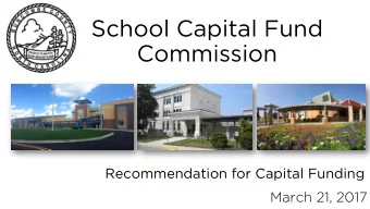 Commission  Recommendation for Capital Funding  March 21, 2017  Purpose of Presentation  Briefing