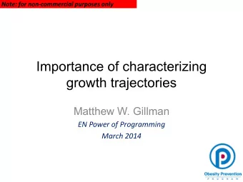 Importance of characterizing  growth trajectories  Matthew W. Gillman  EN Power of Programming