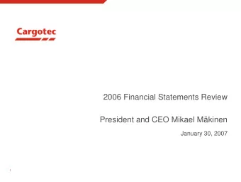 2006 Financial Statements Review  President and CEO Mikael Mkinen  January 30, 2007  1  Key
