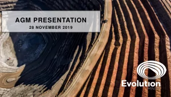 AGM PRESENTATION  28 NOVEMBER 2019  FORWARD LOOKING STATEMENT These materials prepared by Evolution