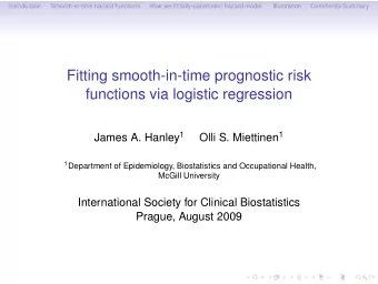 Fitting smooth-in-time prognostic risk  functions via logistic regression James A. Hanley 1 Olli S.