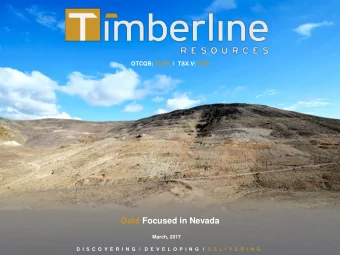 Gold Focused in Nevada  March, 2017 D  I  S  C  O  V  E  R  I  N  G    D  E  V  E  L  O  P  I  N