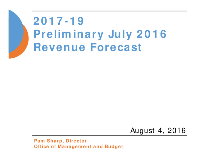 2 0 1 7 1 9 prelim inary july 2 0 1 6 revenue forecast