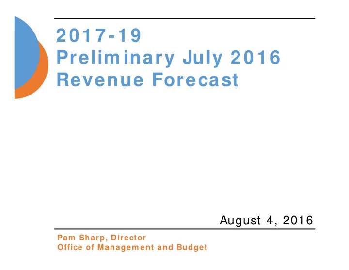 2 0 1 7 1 9 prelim inary july 2 0 1 6 revenue forecast