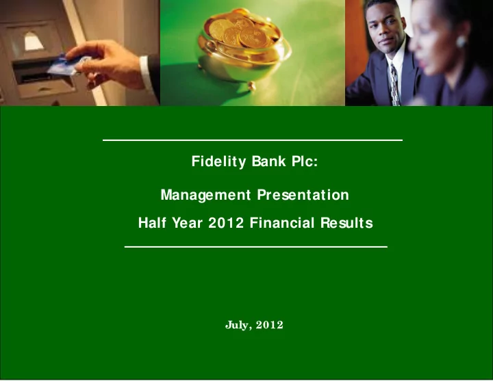 fidelity bank plc management presentation half year 2012