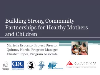 Building Strong Community  Partnerships for Healthy Mothers  and Children  Martelle Esposito,