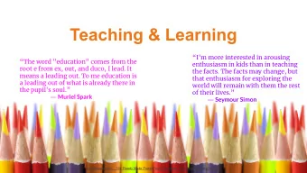 Teaching &amp; Learning  I'm more interested in arousing  The word &quot;education&quot;