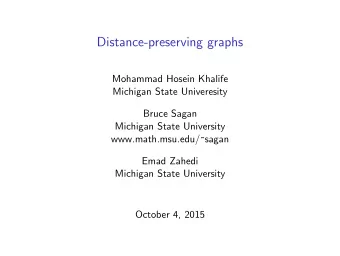 Distance-preserving graphs  Mohammad Hosein Khalife  Michigan State Univeresity  Bruce Sagan