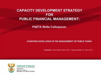 FOR  PUBLIC FINANCIAL MANAGEMENT:  PSETA Skills Colloquium.  ACHIEVING EXCELLENCE IN THE MANAGEMENT