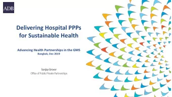 Delivering Hospital PPPs  for Sustainable Health  Advancing Health Partnerships in the GMS