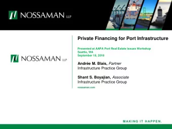 Private Financing for Port Infrastructure  Presented at AAPA Port Real Estate Issues Workshop