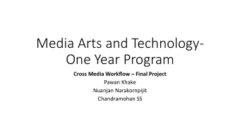 One Year Program Cross Media Workflow  Final Project  Pawan Khake  Nuanjan Narakornpijit