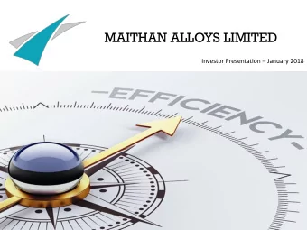 MAITHAN ALLOYS LIMITED Investor Presentation  January 2018  Safe Harbour This presentation and