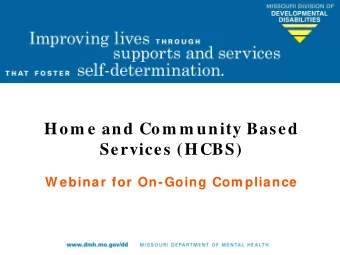 Hom e and Com m unity Based  Services (HCBS)  W ebinar for On-Going Com pliance  Overview  HCBS