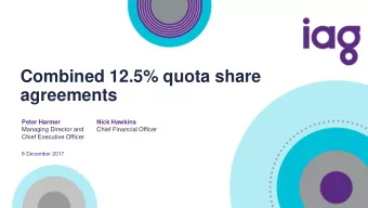 Combined 12.5% quota share  agreements  Peter Harmer  Nick Hawkins  Managing Director and  Chief