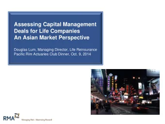 Assessing Capital Management  Deals for Life Companies  An Asian Market Perspective  Douglas Lum,