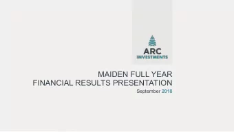 MAIDEN FULL YEAR  FINANCIAL RESULTS PRESENTATION September 2018  PRESENTERS  JOHAN VAN DER MERWE
