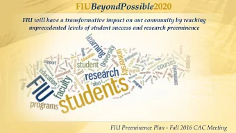 FIU BeyondPossible 2020  FIU will have a transformative impact on our community by reaching