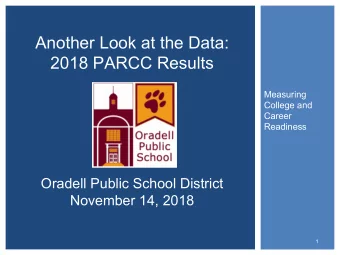 Another Look at the Data:  2018 PARCC Results  Measuring  College and  Career  Readiness  Oradell