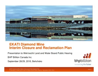 EKATI Diamond Mine  Interim Closure and Reclamation Plan  Presentation to Wekeezhii Land and